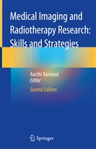 Aarth Ramlaul, Aarthi Ramlaul - Medical Imaging and Radiotherapy Research: Skills and Strategies