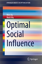 Weili Wu, We Xu, Wen Xu - Optimal Social Influence
