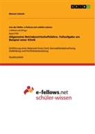Manuel Anhold - Allgemeine Betriebswirtschaftslehre. Fallaufgabe am Beispiel einer Klinik