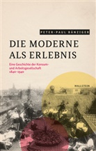 Peter Paul Bänziger, Peter-Paul Bänziger - Die Moderne als Erlebnis