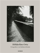 Friedric Hölderlin, Friedrich Hölderlin, Barbar Klemm, Barbara Klemm, Sandra Potsch, Barbara Klemm... - Hölderlins Orte