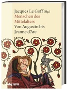 Jacques Le Goff - Menschen des Mittelalters