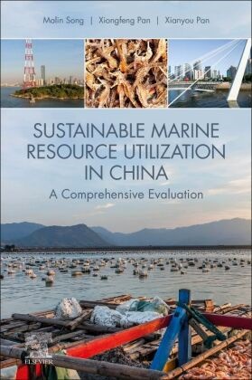 Xianyou Pan, Xianyou (PhD student Pan, Xiongfeng Pan, Xiongfeng (Associate Professor Pan, Malin Song, Malin (Director and Professor Song... - Sustainable Marine Resource Utilization in China - A Comprehensive Evaluation
