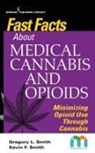 Smith, Gregory Smith, Gregory MD Smith, Kevin Smith, Kevin MD Smith, Nikki Wright... - Fast Facts About Medical Cannabis and Opioids