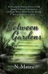 N. Maura - Between the Gardens