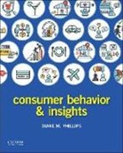 Maria Piacentini, Diane Phillips, Diane/ Piacentini Phillips, Phillips Diane, Maria Piacentini, Isabelle Szmigin... - Consumer Behavior and Insights