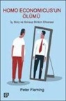 Peter Fleming - Homo Economicusun Ölümü Is, Borc Ve Sonsuz Birikim Efsanesi