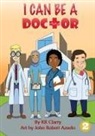 Kr Clarry - I Can Be A Doctor