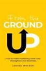 Louise Walker - From the Ground Up