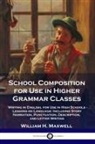 William H. Maxwell - School Composition for Use in Higher Grammar Classes