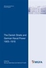 Michae Epkenhans, Michael Epkenhans, Gerhard P. Groß, P Gross - The Danish Straits and German Naval Power 1905-1918