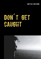 Mattias Boström - Don´t get caught
