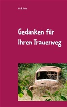 Iris B Sailer, Iris B. Sailer - Gedanken für Ihren Trauerweg