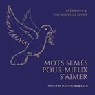 Philippe Martin-Namakan - Mots semés pour mieux s'aimer
