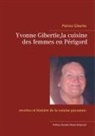 Patrice Gibertie - Yvonne Gibertie,la cuisine des femmes en Périgord