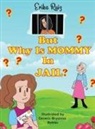 Erika Ruiz, Genesis Bryanna Robles - But Why Is Mommy in Jail?