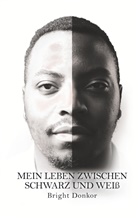 Bright Donkor - Mein Leben zwischen Schwarz und Weiß