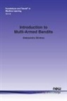 Aleksandrs Slivkins - Introduction to Multi-Armed Bandits
