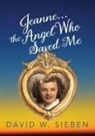 David Sieben - Jeanne, the Angel Who Saved Me