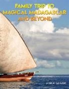 Nicki Geigert - Family Trip To Magical Madagascar And Beyond