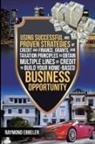Raymond Ebbeler - Using Successful and Proven Strategies of Credit and Finance, Grants, and Taxation Principles to Obtain Multiple Lines of Credit to Build Your Home-Based Business Opportunity