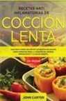 John Carter - Recetas Anti Inflamatorias de Cocción Lenta