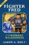 Jason A. Holt - Fighter Fred and the Wombat Wilderness