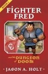 Jason A. Holt - Fighter Fred and the Dungeon of Doom