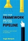 Hugh Marquis - Take Your Framework And Stick It Up Your Pipeline