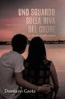 Damiano Gaeta - Uno Sguardo Sulla Riva Del Cuore