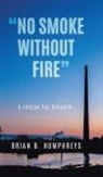 Brian B Humphreys - "No Smoke Without Fire"