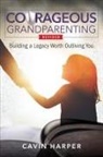 Cavin Harper - Courageous Grandparenting