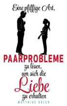 Matthias Dolch - Eine pfiffige Art, Paarprobleme zu lösen, um sich die Liebe zu erhalten