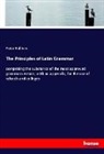 Peter Bullions - The Principles of Latin Grammar