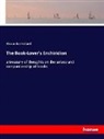 Alexander Ireland - The Book-Lover's Enchiridion