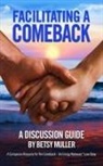 Betsy Muller, George Muller, Holly Matson - Facilitating a Comeback: A Discussion Guide