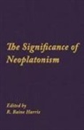R. Baine Harris, R. Baine (EDT) Harris, R Baine Harris, R. Baine Harris - Significance of Neoplatonism