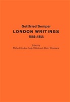 Gottfried Semper, Michael Gnehm, Sonja Hildebrand, Die Weidmann, Dieter Weidmann - London Writings 1850-1855