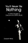 D'Everett-White - You'll Never Be Nothing