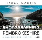 Ieuan Morris, Ieuan Morris, Ieuan Morris - Photographing Pembrokeshire - A Paradise for Pirates