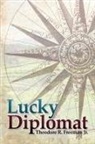Jr. Theodore R. Freeman, Theodore R. Freeman - Lucky Diplomat
