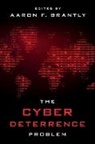 Aaron F Brantly, Aaron F. Brantly - The Cyber Deterrence Problem