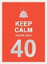 Summersdale Publishers, Summersdale - Keep Calm You're Only 40