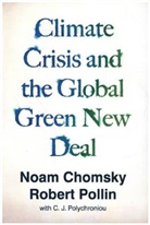 Noa Chomsky, Noam Chomsky, Noam Pollin Chomsky, Robert Pollin, C J Polychroniou, C.J. Polychroniou - The Climate Crisis and the Global Green New Deal