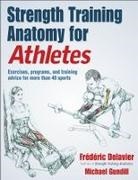 Frederic Delavier, Frederic/ Gundill Delavier, Michael Gundill - Strength Training Anatomy for Athletes