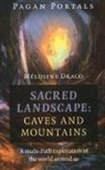 Melusine Draco, Draco Melusine - Pagan Portals - Sacred Landscape: Caves and Mountains