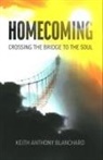 Keith Blanchard, Keith Anthony Blanchard, Keith Anthony Blanchard - Homecoming