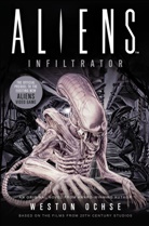 Weston Ochse - Aliens: Infiltrator