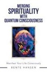 Bente Hansen - Merging Spirituality with Quantum Consciousness