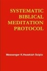 Messenger K. Hezekiah Scipio - Systematic Biblical Meditation Protocol